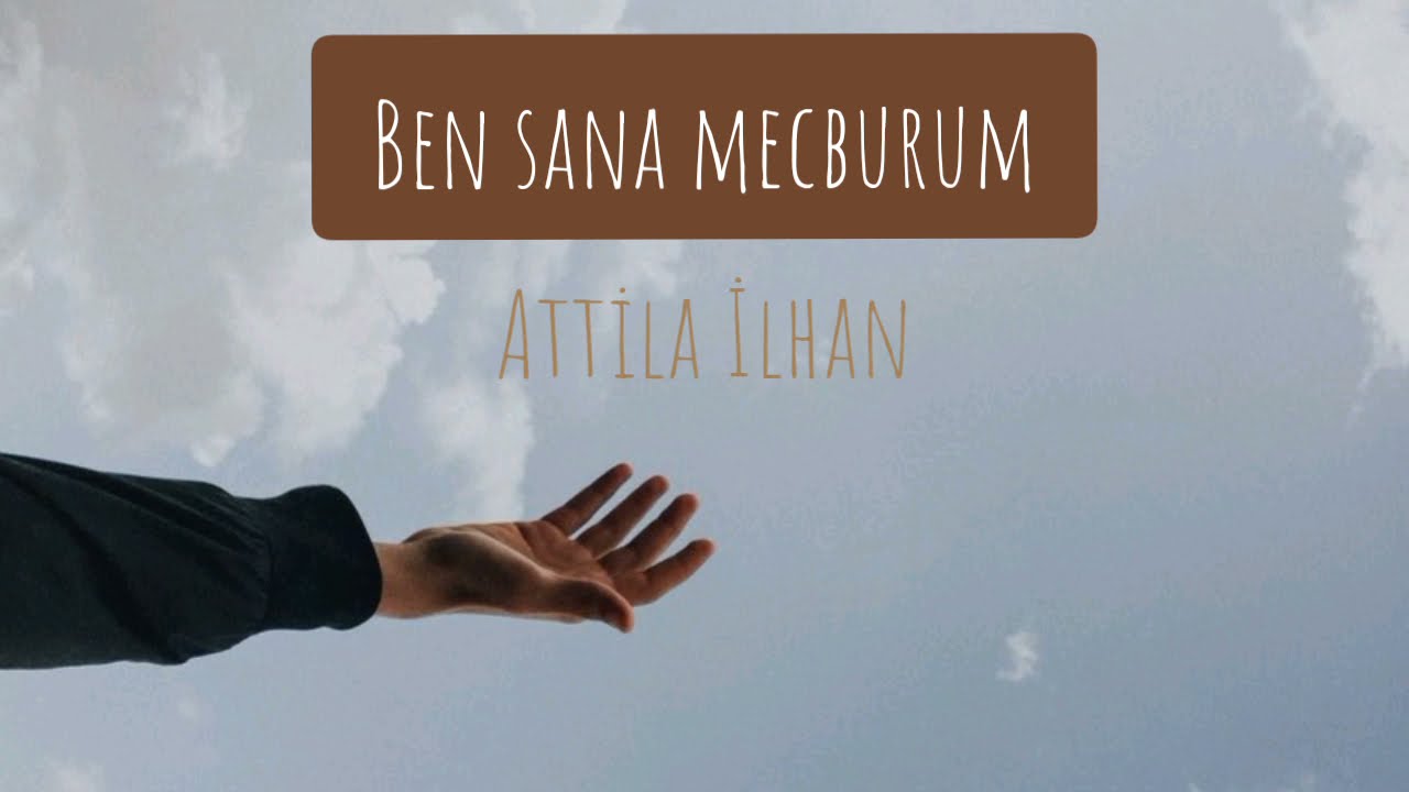 Ben Sana Mecburum || Attila İlhan