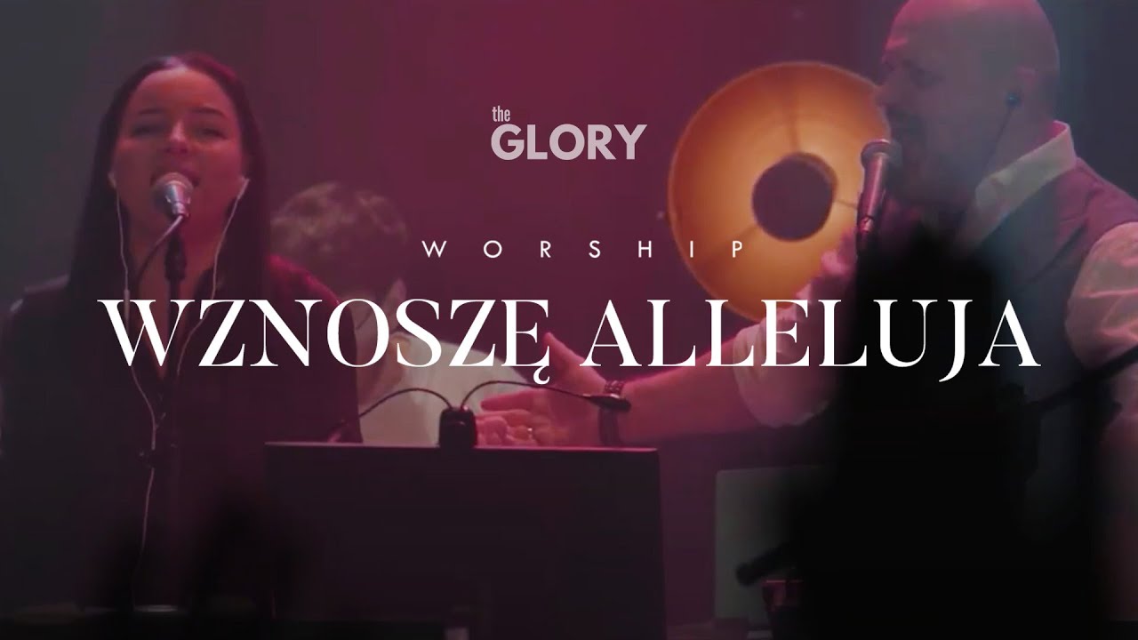WZNOSZĘ ALLELUJA | The Glory | worship