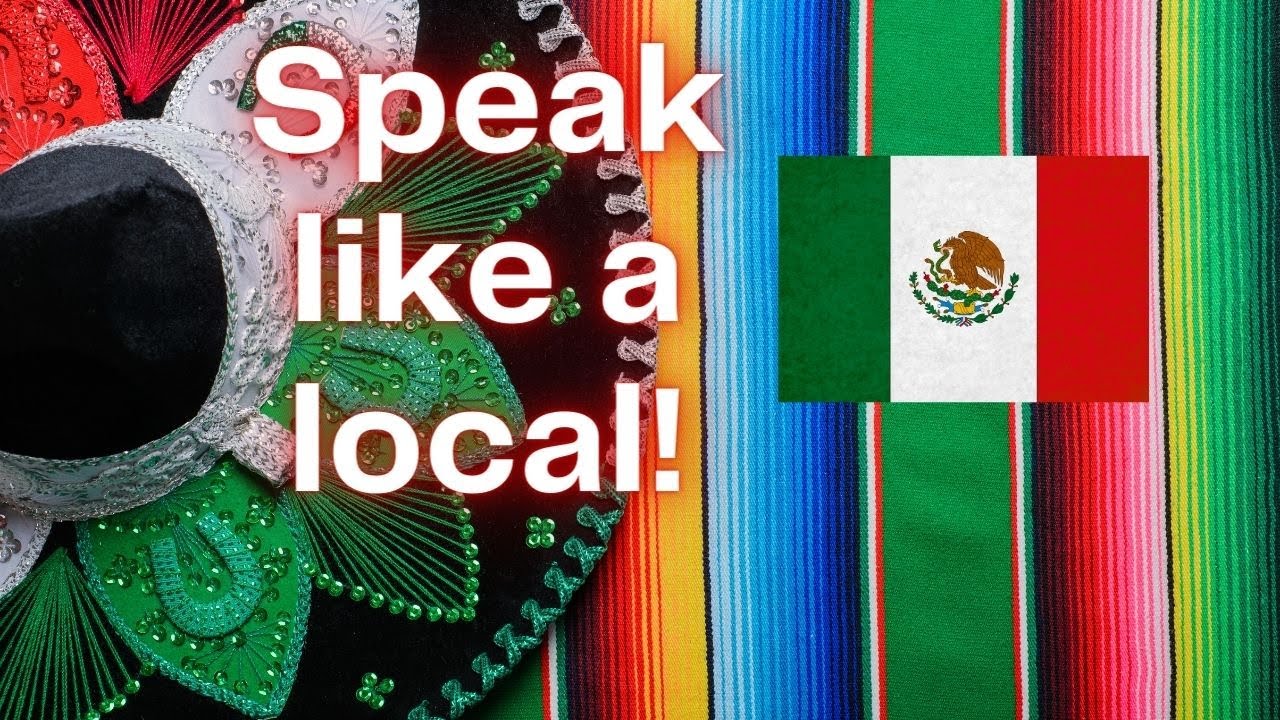10 Must-Know Local Phrases: Speak Like a Mexican