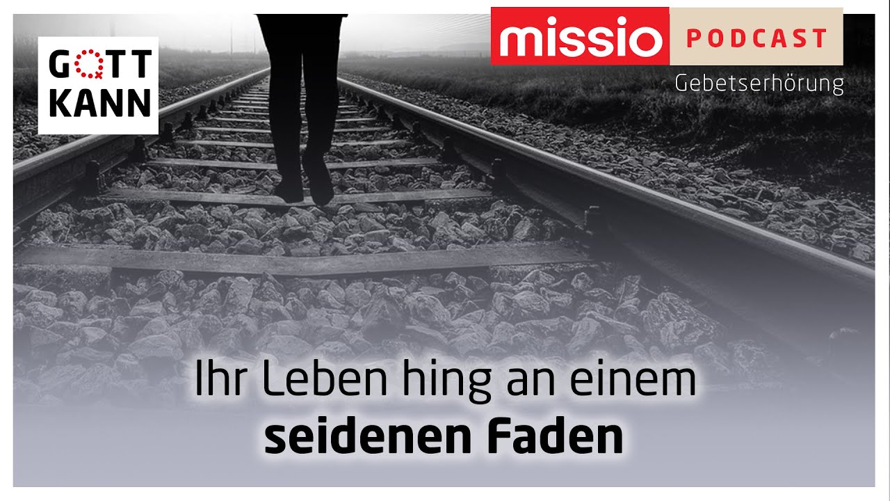 Ihr Leben hing an einem seidenen Faden - Missio Gebetserh&ouml;rung