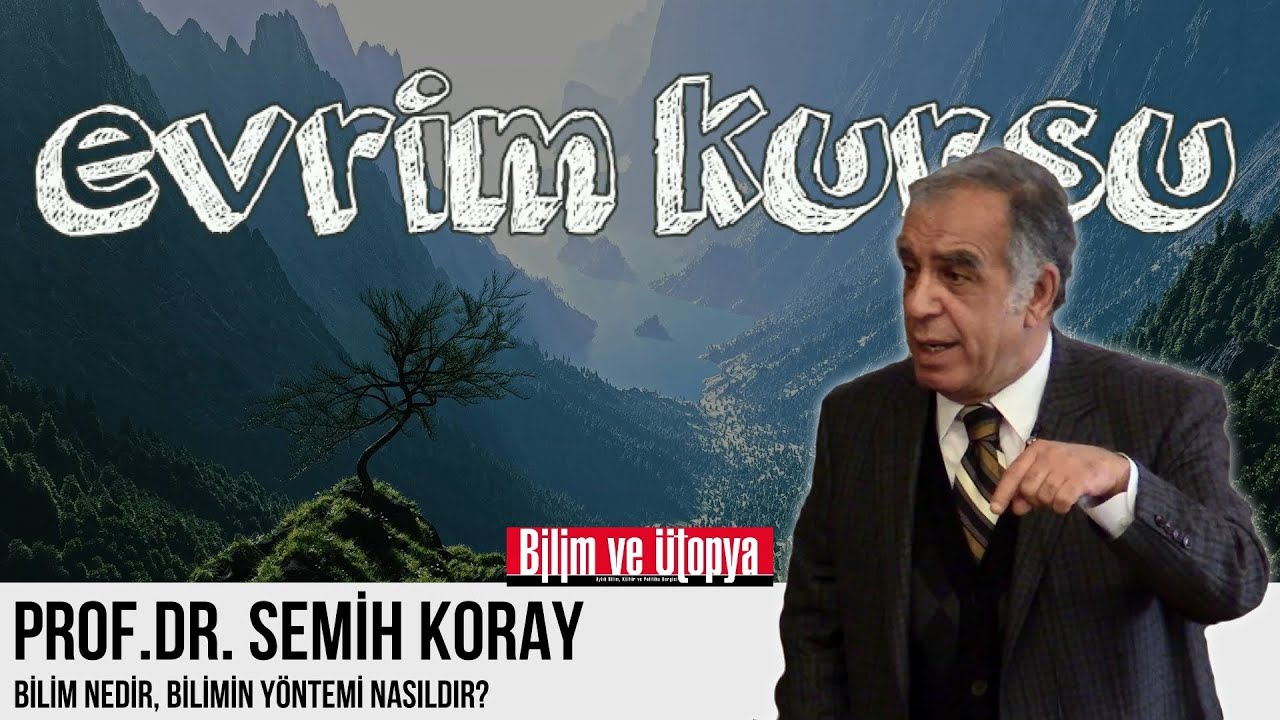 Bilim nedir, Bilimin Yöntemi Nasıldır? - Semih Koray
