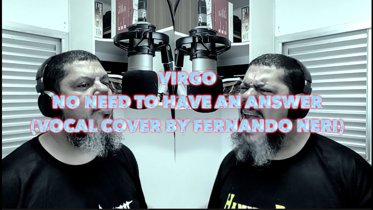 Virgo | No Need To Have An Answer (Vocal Cover By Fernando Neri)