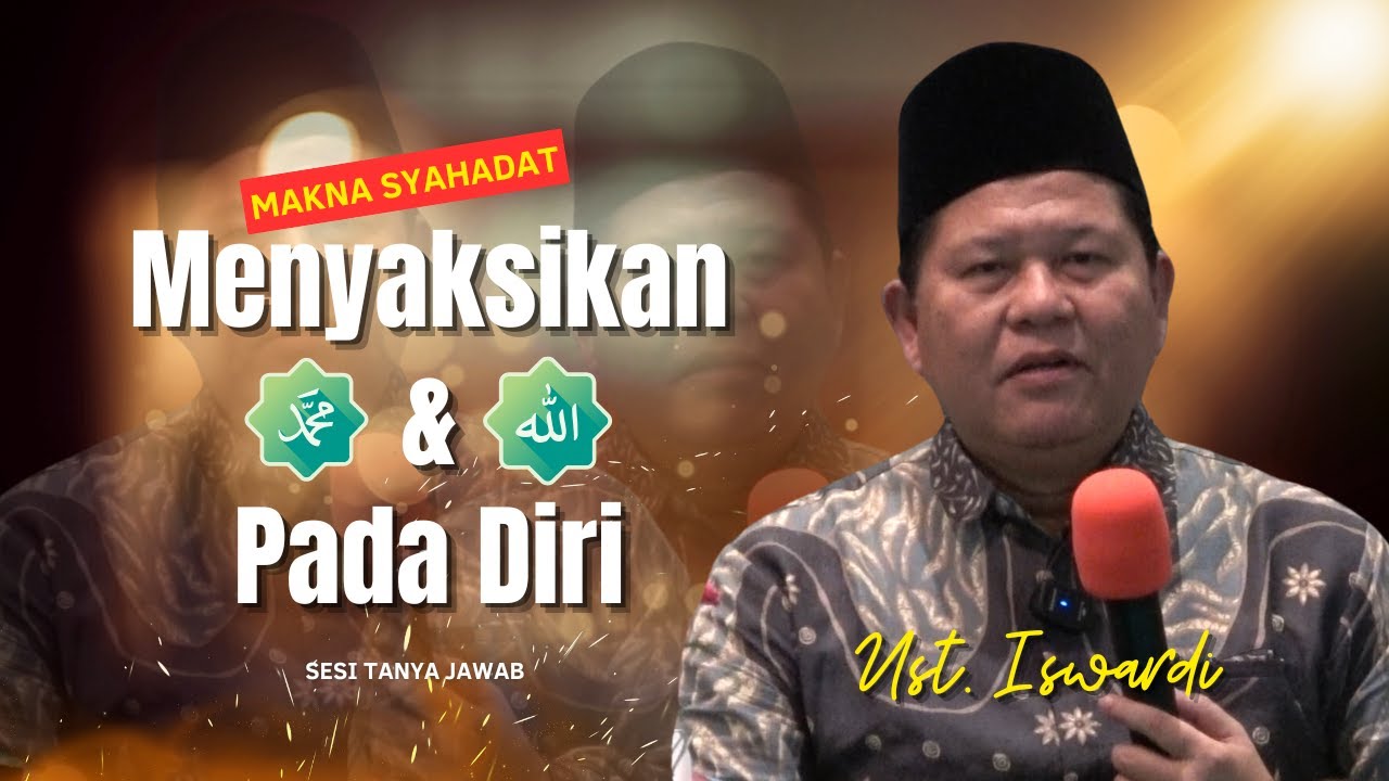 MENYAKSIKAN ALLAH DAN MUHAMMAD PADA DIRI - TANYA JAWAB TAUHID | UST. ISWARDI, S. AG