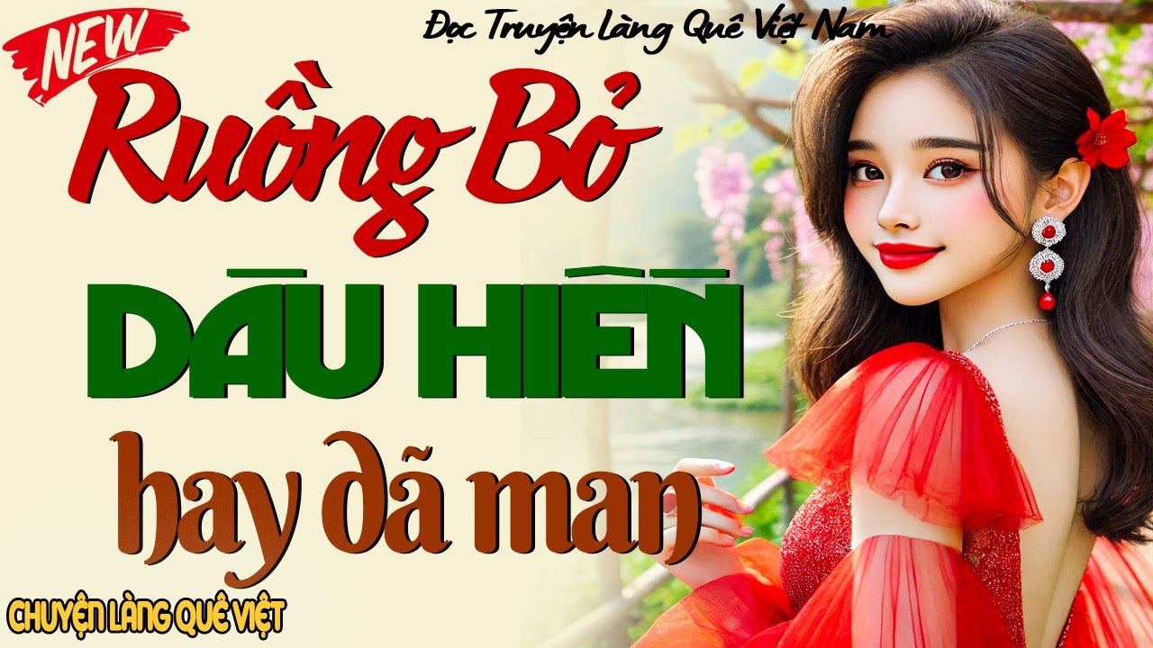 CỰC HAY! Nghe một lần nhớ mãi: RUỒNG BỎ DÂU HIỀN - Kể chuyện làng quê ngủ ngon