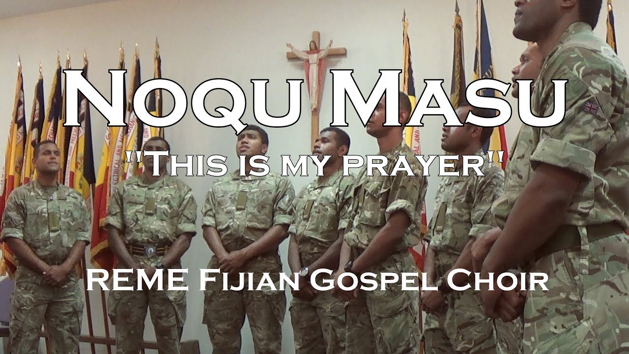 Noqu Masu by the REME Fijian Choir (This is my prayer)