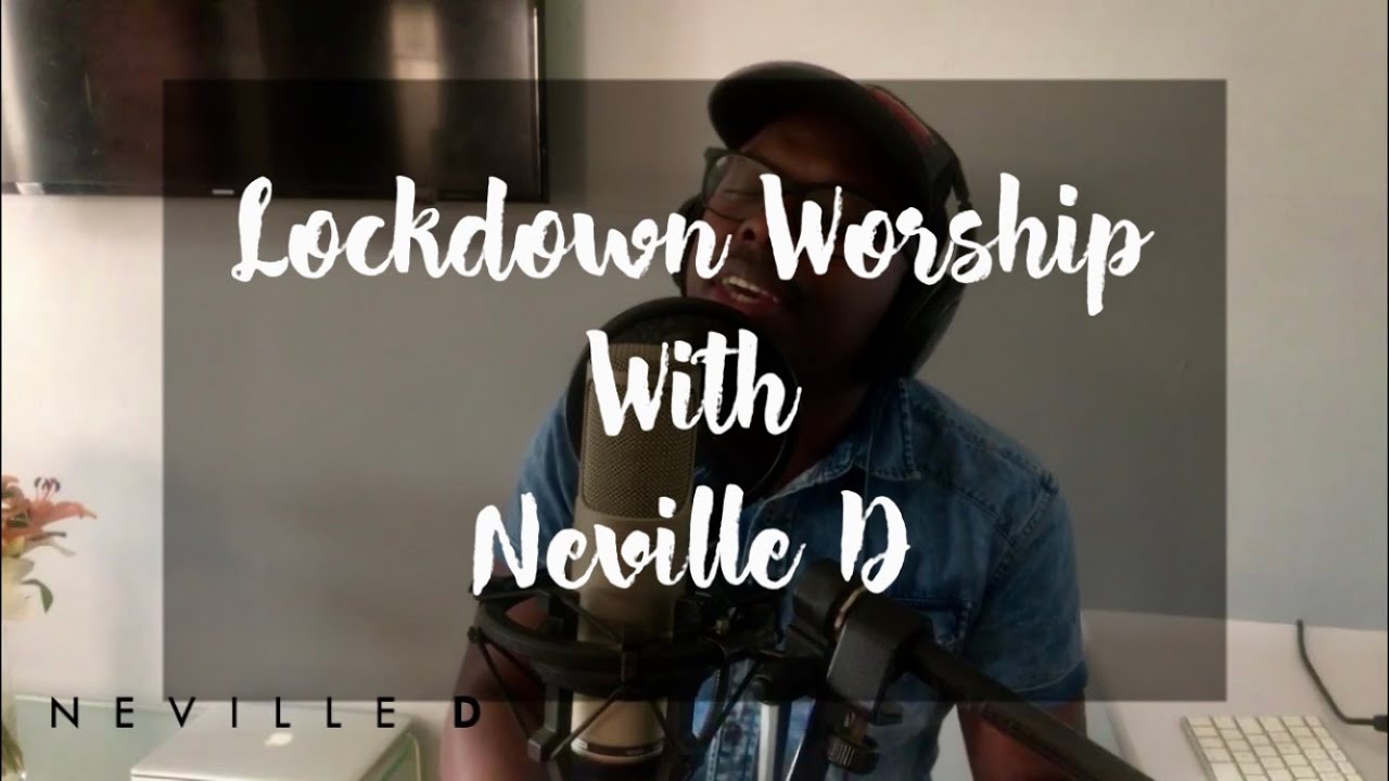 Neville D - Lockdown Worship