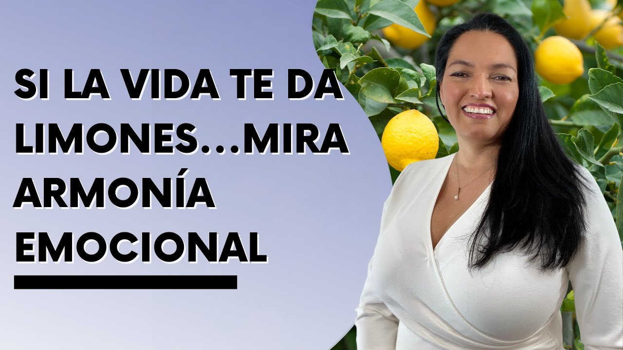 🔴 Cuando La Vida Te Da Limones 🍋 Te Recomendamos: Armon&iacute;a Emocional 😍