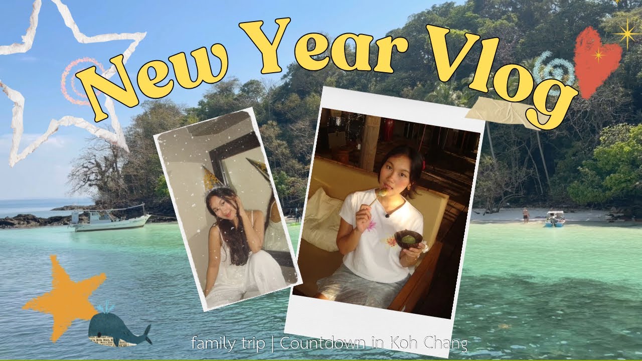New Year Vlog✨| เที่ยวเกาะช้าง, countdown บนเกาะ🏝️