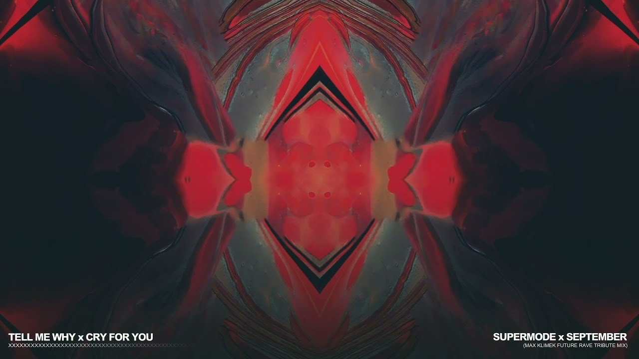 Supermode x September  - Tell Me Why x Cry For You (Max Klimek Future Rave Tribute Mix)
