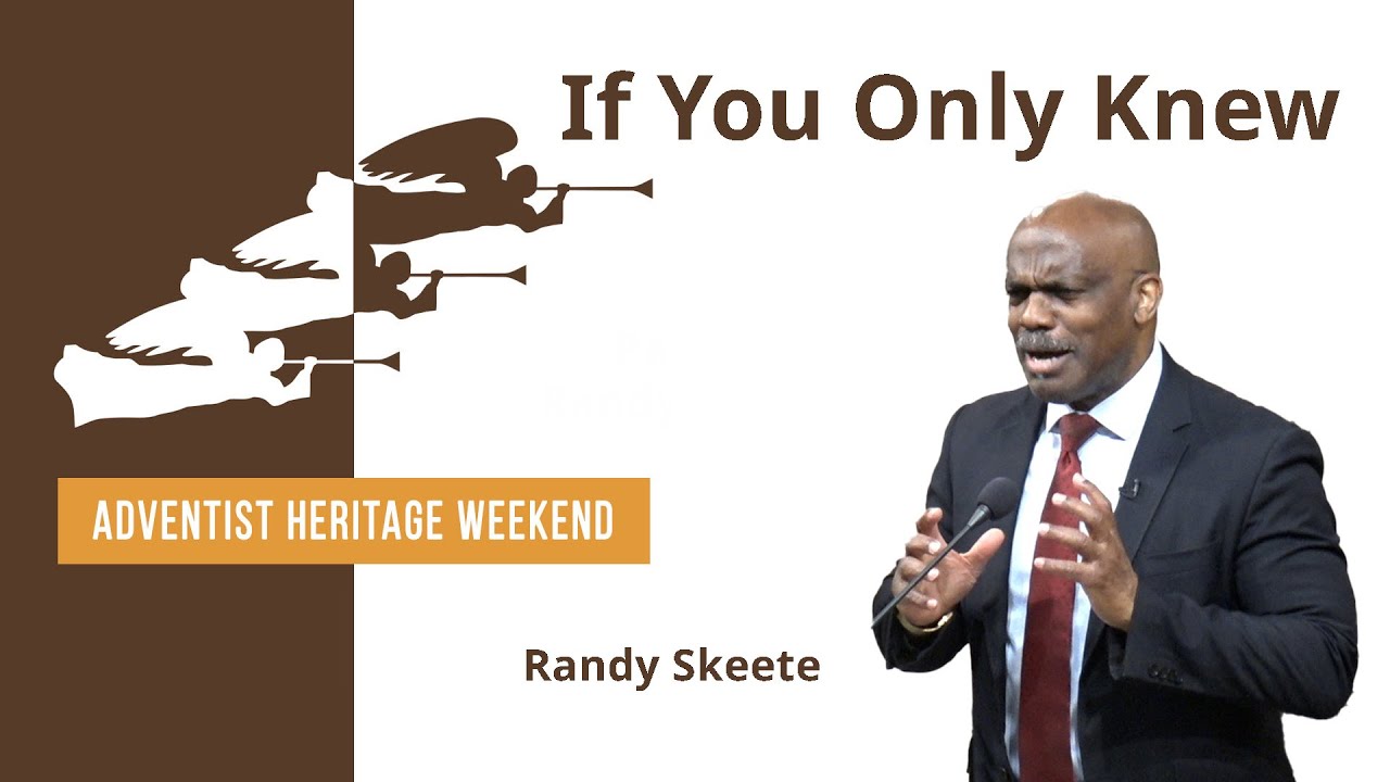 If You Only Knew (Randy Skeete) | Adventist Heritage Weekend