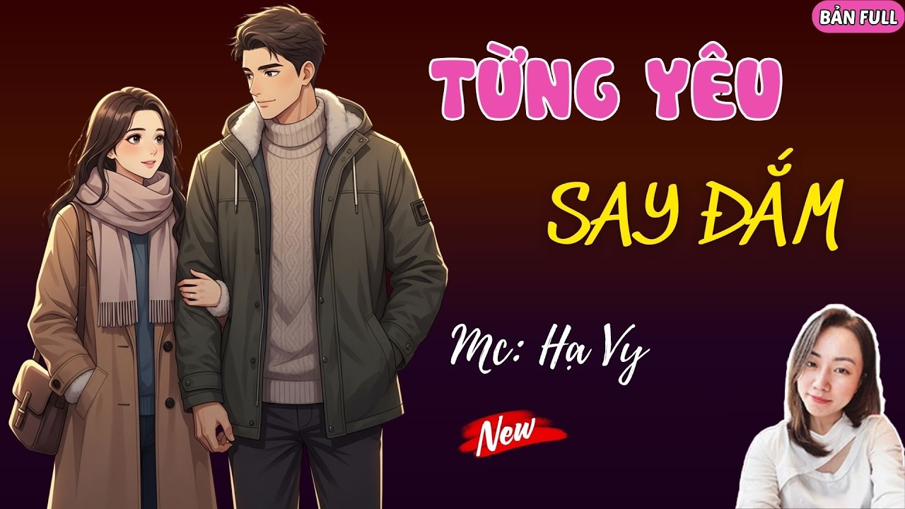 TỪNG YÊU SAY ĐẮM | MC HẠ VY DIỄN ĐỌC.