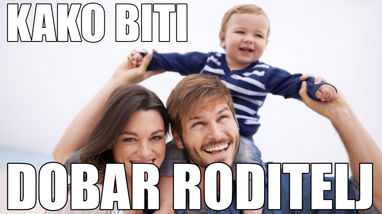KAKO BITI DOBAR RODITELJ