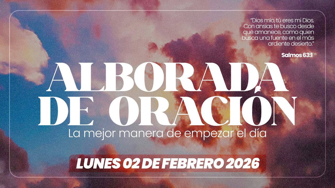 Alborada de oración || Lunes 02 de Febrero  - 