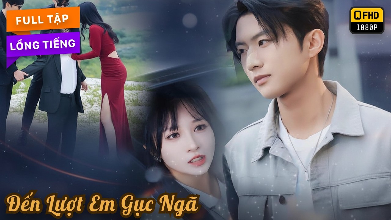 Đến Lượt Em Gục Ngã | Anh Trùng Sinh Yêu Người Khác Còn Người Kia Cô Giữ Lại Cũng Lạnh Lùng Ra Đi