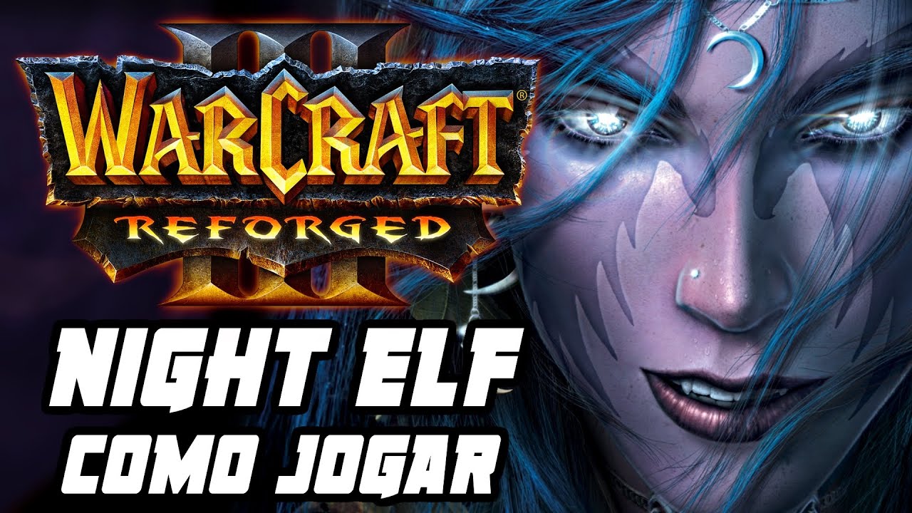 WARCRAFT 3 REFORGED: COMO JOGAR COM ELFOS (NIGHT ELF)! Heróis, estratégias e unidades | WC3 Básico
