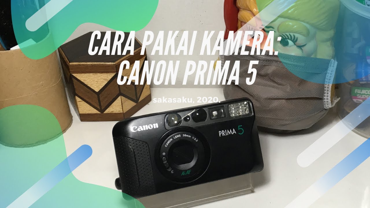 CARA PAKAI KAMERA #7 : CANON PRIMA 5