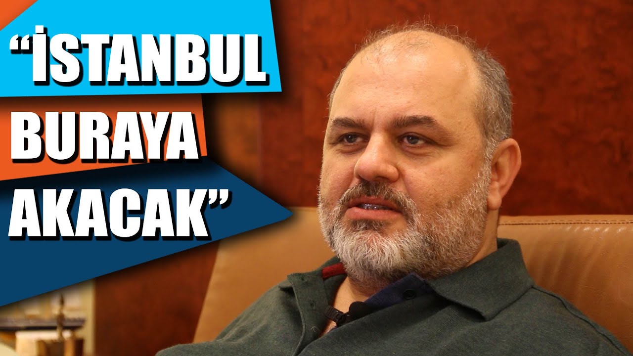 Tahir Kıran : İstanbul buraya akacak