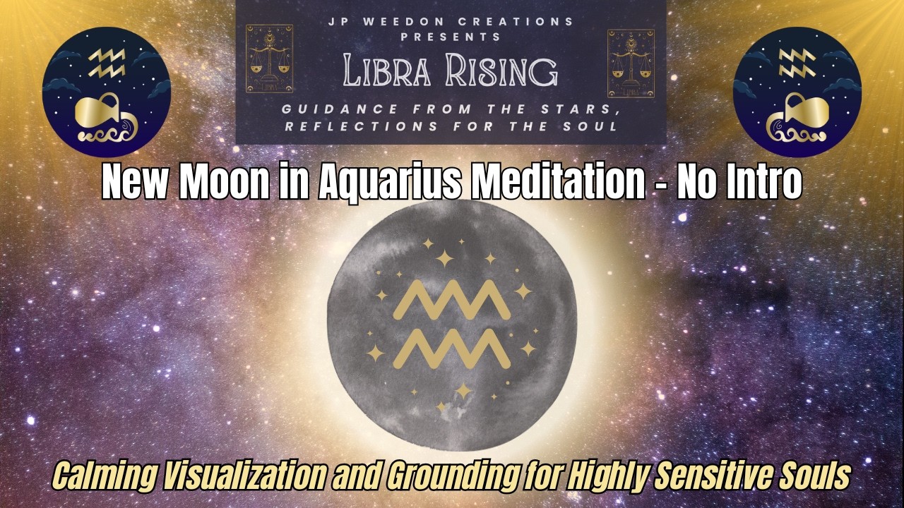 New Moon in Aquarius | Meditation for Highly Sensitive Souls | No Intro
