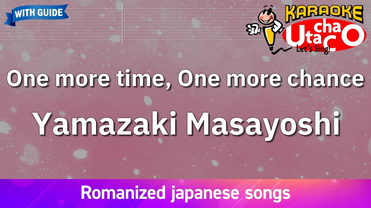 One more time, One more chance – Yamazaki Masayoshi (Romaji Karaoke with guide)