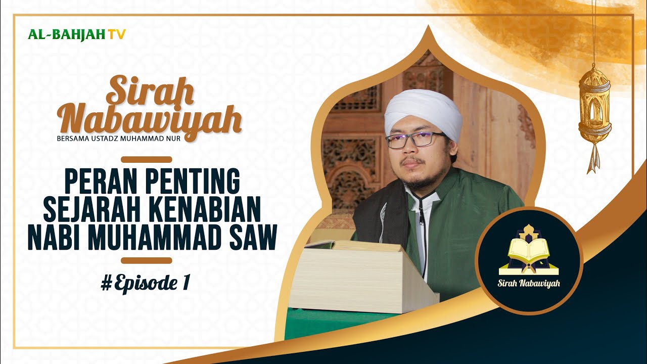 Peran Penting Sejarah Kenabian Nabi Muhammad SAW | Sirah Nabawiyah | Eps 1 | Ustadz Muhammad Nur
