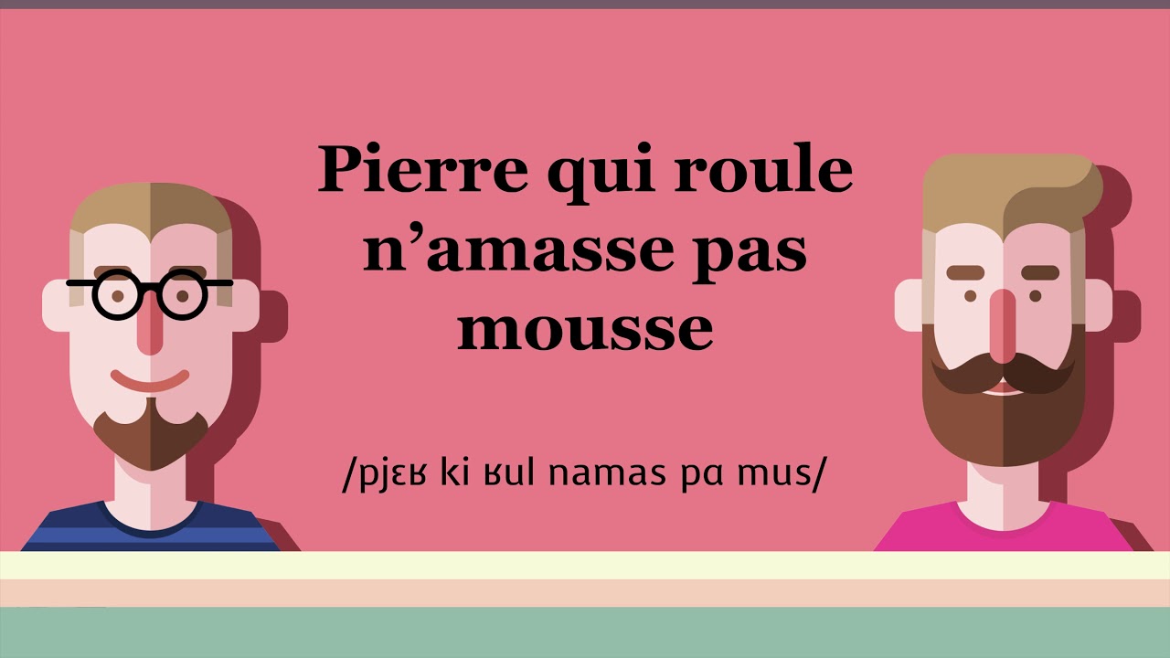 Pierre qui roule n'amasse pas mousse - Proverbe #23