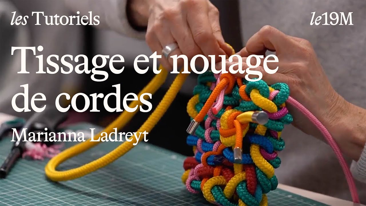 [les Tutoriels] Tissage et nouage de cordes avec Marianna Ladreyt