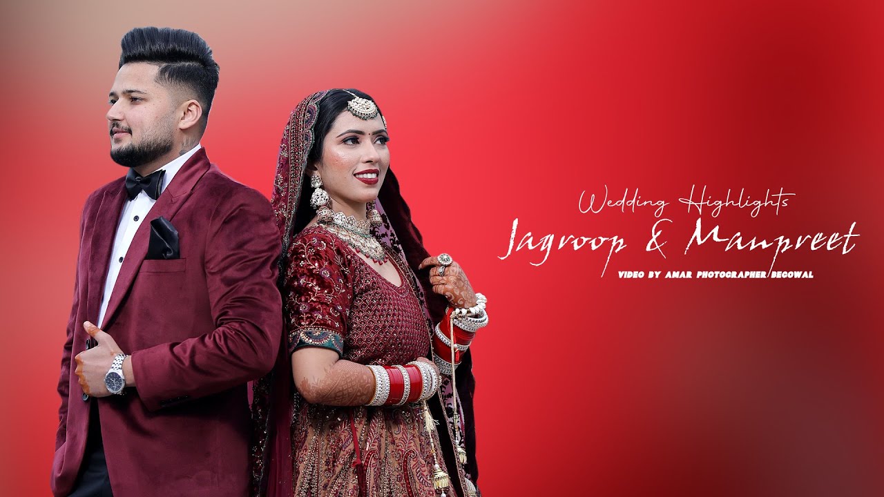 Wedding  Highlights 2023 | Jagroop  & Manpreet | Amar Photographer | Begowal | Punjab