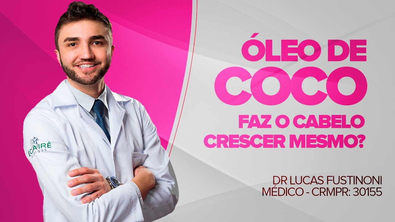 Óleo de COCO faz CABELO CRESCER? - Dr Lucas Fustinoni - Medico - CRMPR  30155