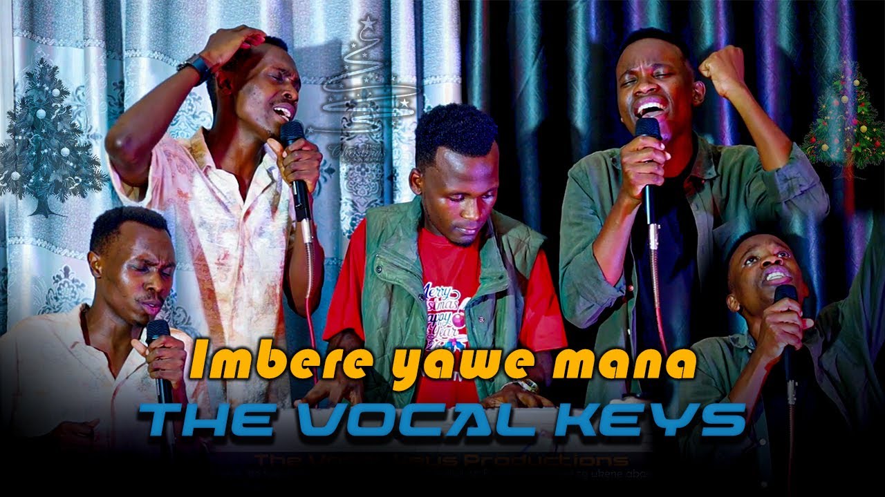 IMBERE YAWE MANA NIHO MBONERA AMAHORO, NIMUNDEKE NDIRIMBE NAHUYE NA MESSIA || THE VOCAL KEYS