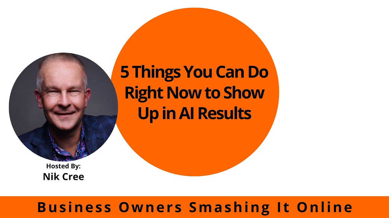5 Things You Can Do Right Now to Show Up in AI Results with Nik Cree