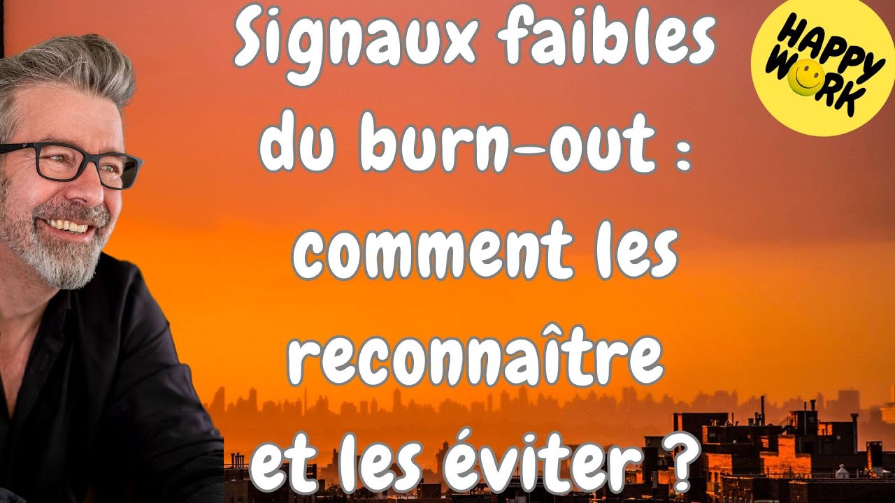 Happy Work - Signaux faibles du burn-out : les reconnaître et les éviter - Gaël Chatelain-Berry