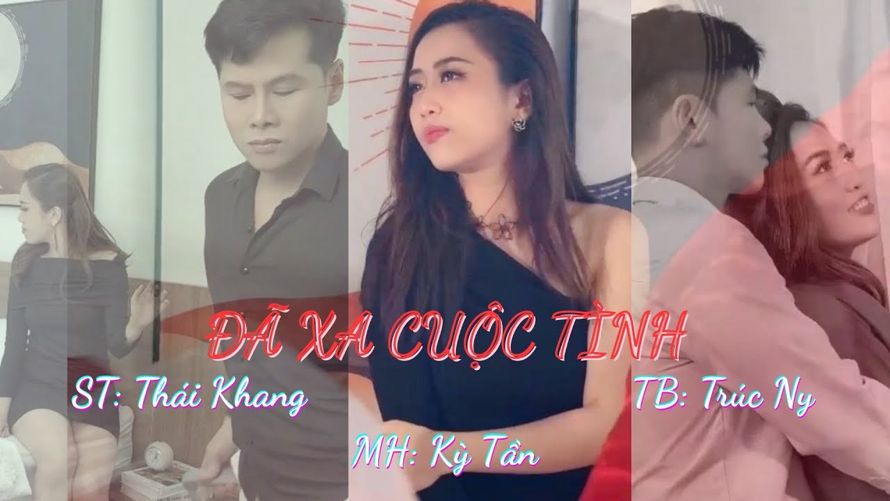Đ&Atilde; XA CUỘC T&Igrave;NH (TH&Aacute;I KHANG )-TR&Uacute;C NY (Music Video) | Series Đ&atilde; Xa Cuộc T&igrave;nh - Chuyện t&igrave;nh buồn