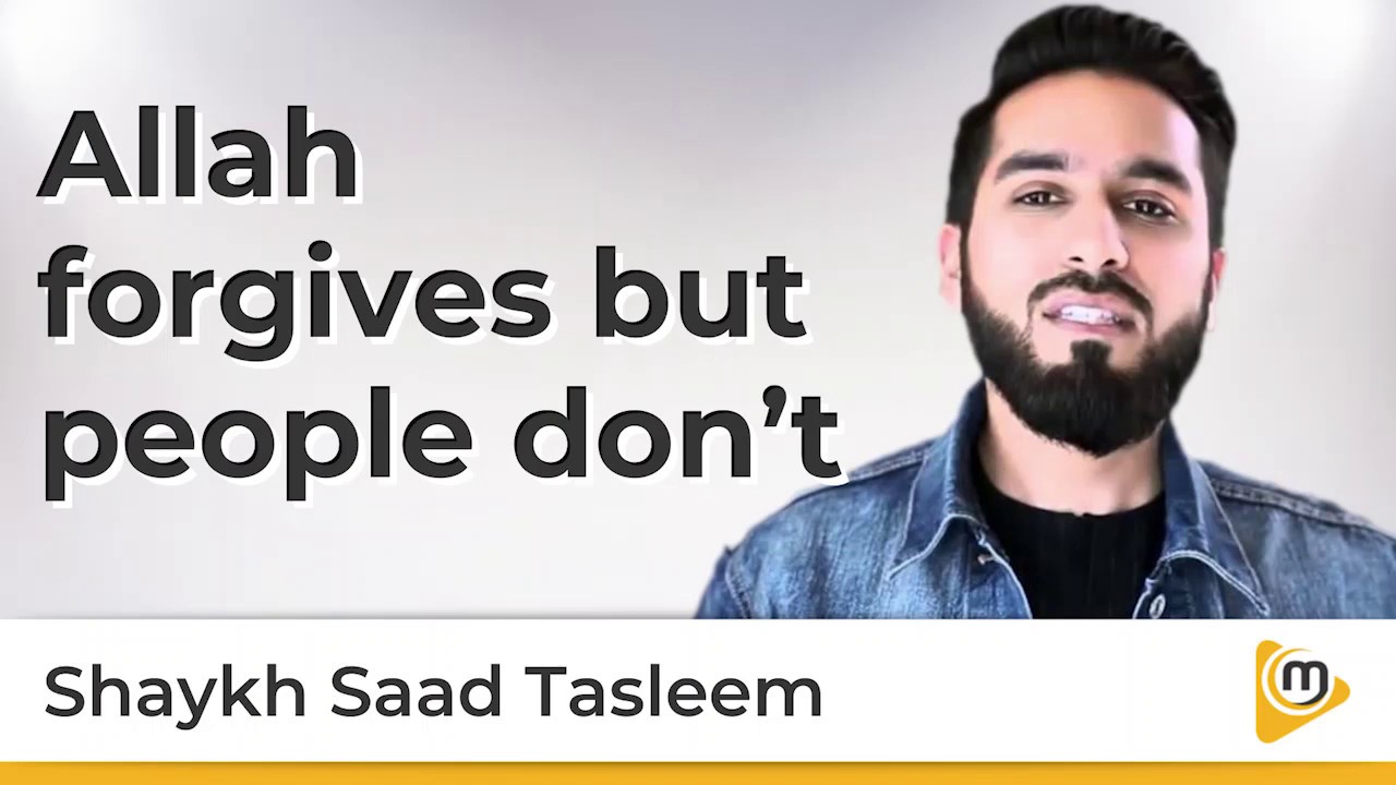 Allah forgives but people don&rsquo;t - Saad Tasleem