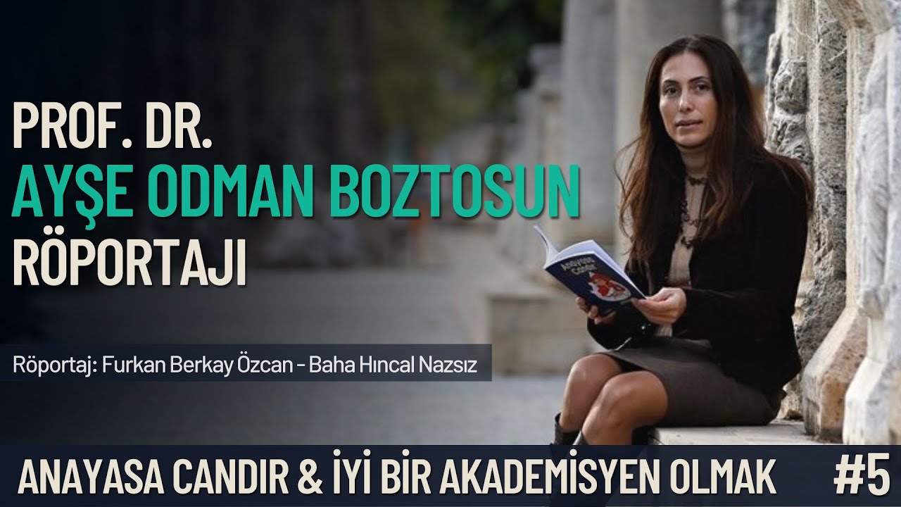 Anayasa Candır & İyi Bir Akademisyen Olmak | Prof. Dr. Ayşe Odman Boztosun Röportajı | 5. Bölüm