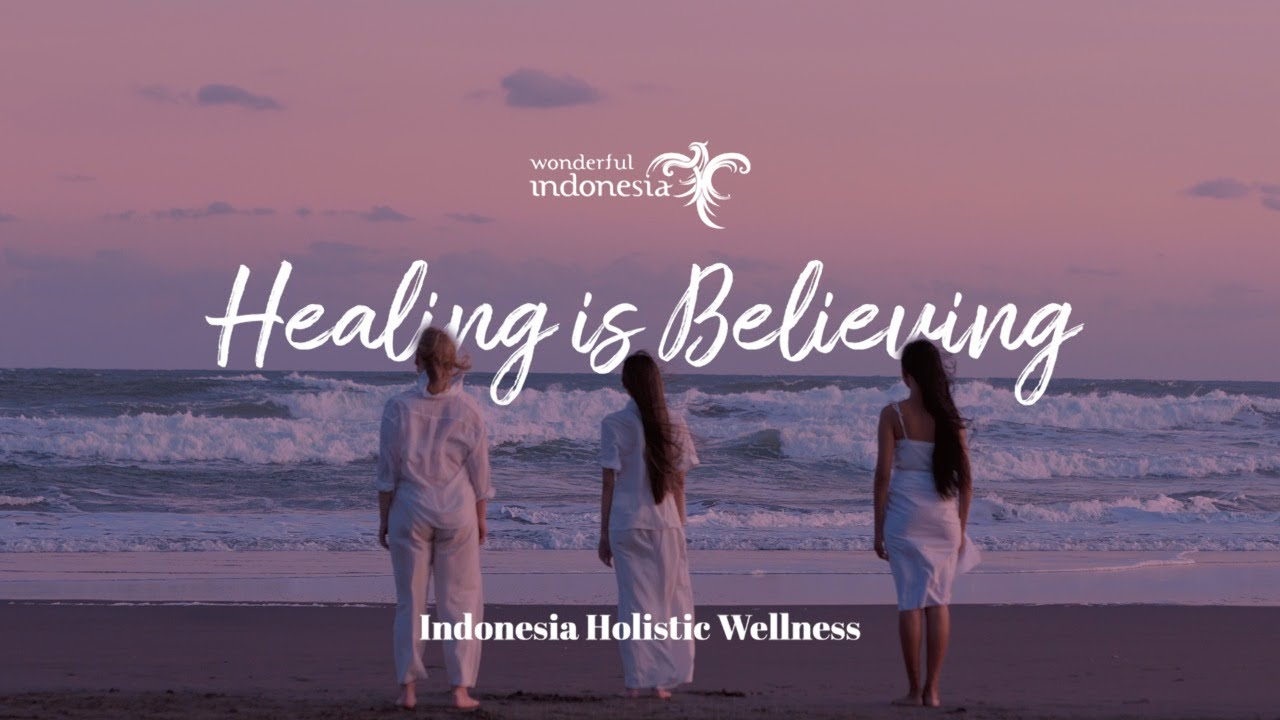 Wonderful Indonesia - Indonesia Holistic Wellness, Healing is Believing