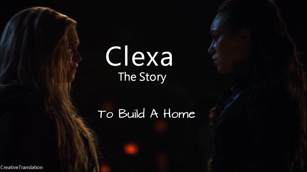 Clexa - To Build A Home |The Story|