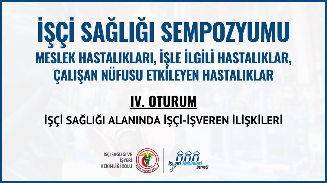 İşçi Sağlığı Sempozyumu | IV. Oturum: İşçi Sağlığı Alanında İşçi-İşveren İlişkileri
