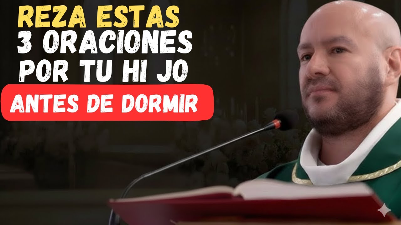 reza estas 3 oraciones por tu hi jo antes de dormir