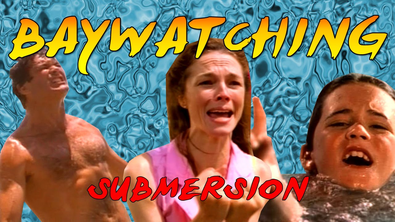 Baywatching: Submersion