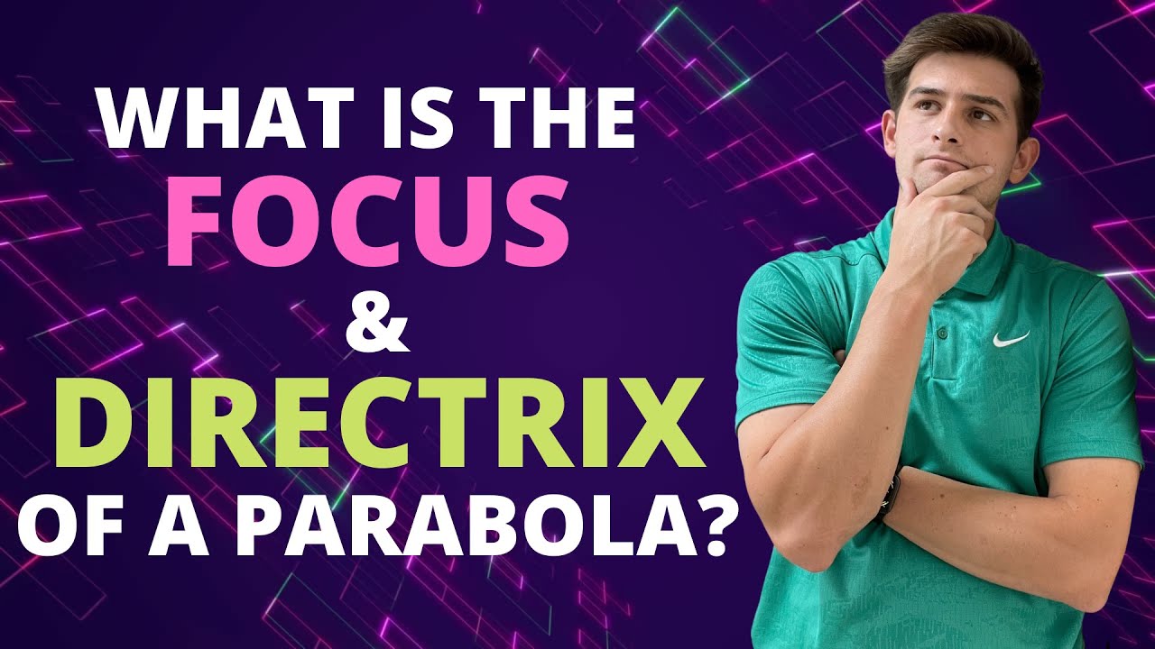 What is the Focus and Directrix of a Parabola?