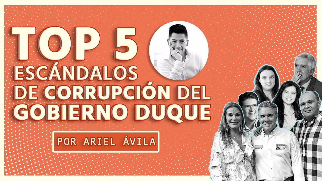 TOP 5 ESC&Aacute;NDALOS de CORRUPCI&Oacute;N del GOBIERNO DUQUE