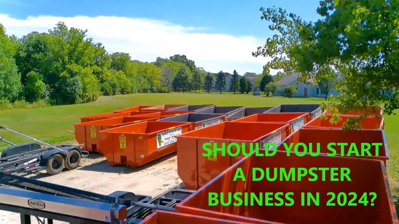 IS IT TOO LATE TO START A DUMPSTER BUSINESS IN 2024?