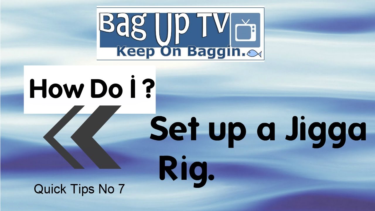 BagUp Tv - Quick Tips No 7 - How do I? Set up a Jigga Rig.