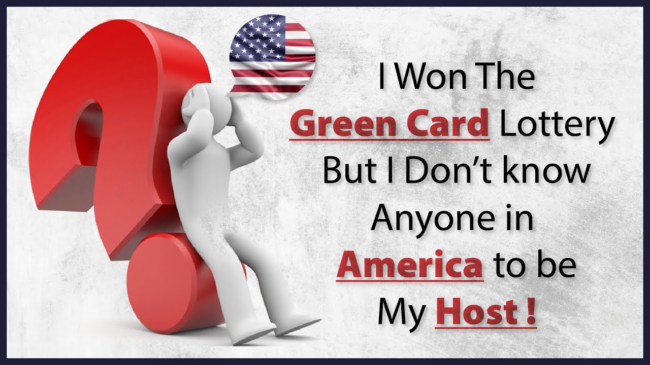 I won the green card lottery but i don't know anyone in America to be my host!