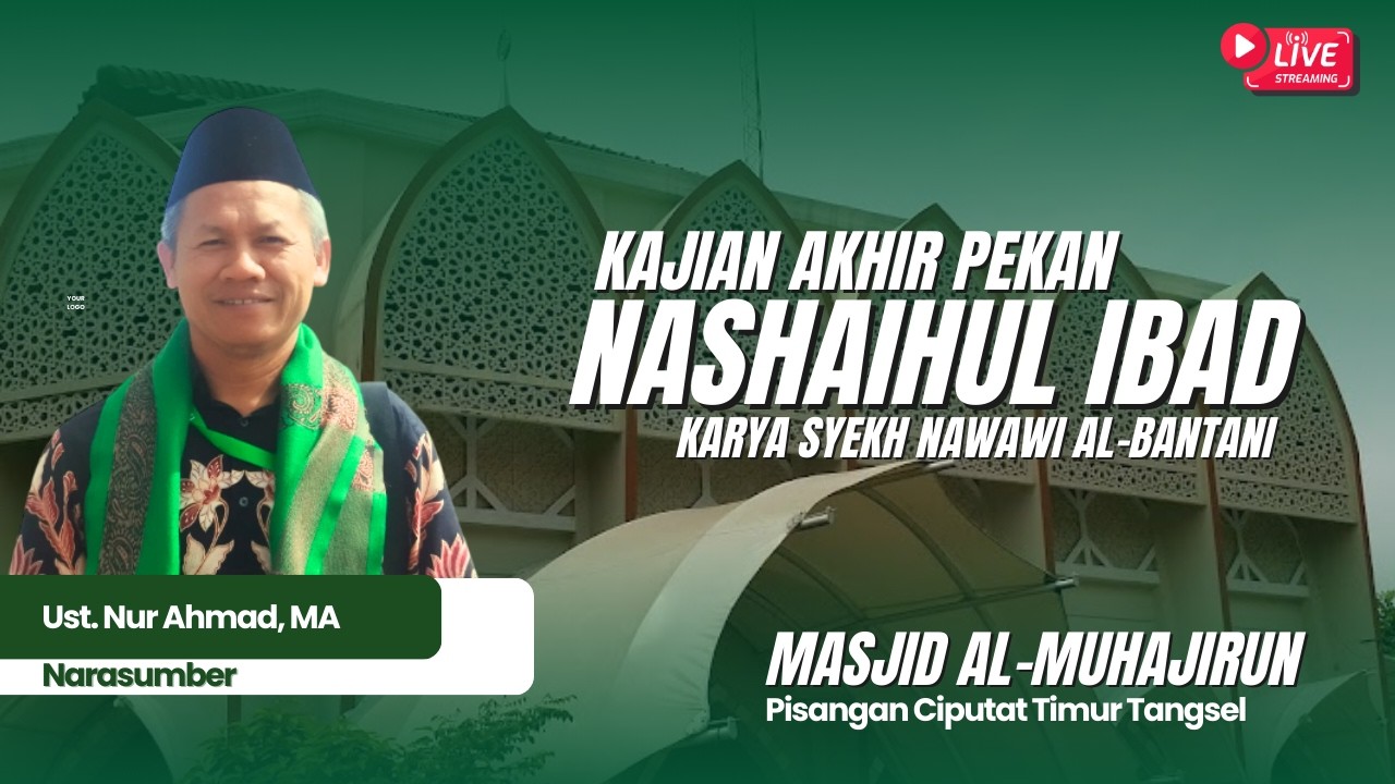 [Live] Kajian Nashaihul Ibad Ust. Nur Ahmad, MA Masjid Al-Muhajirun Griya Satwika