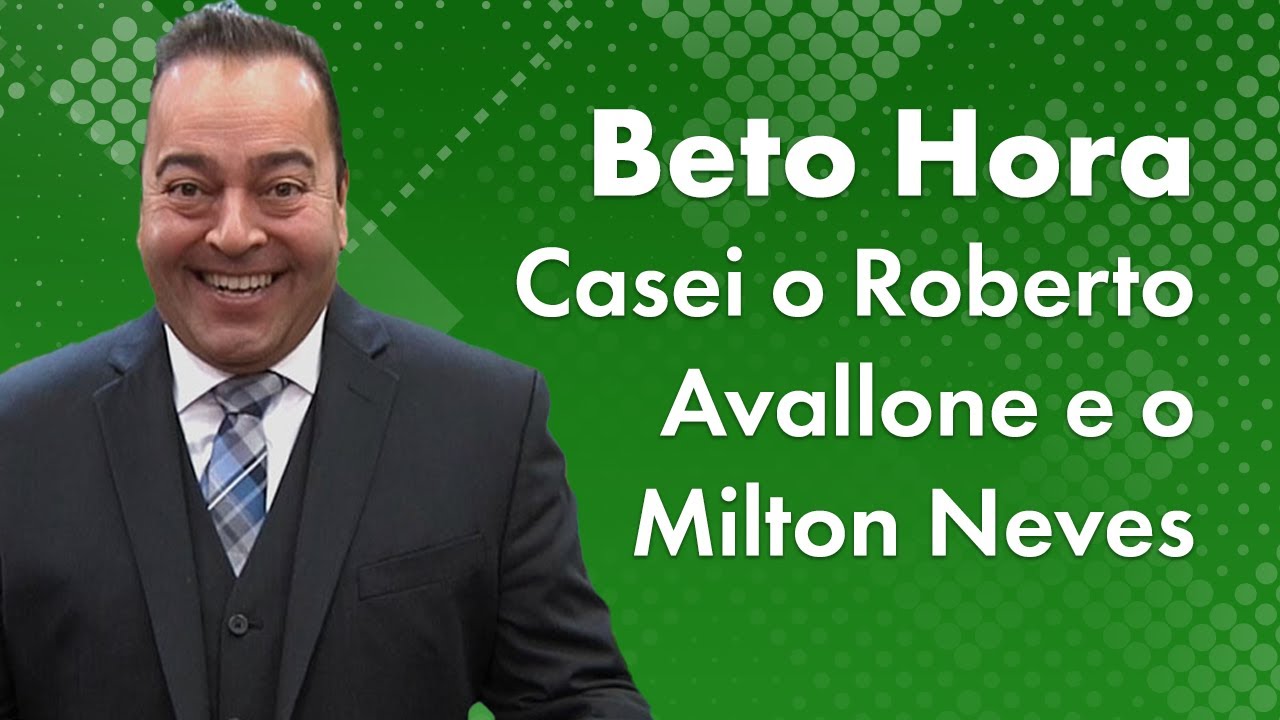 Beto Hora - Casei o Roberto Avallone e o Milton Neves