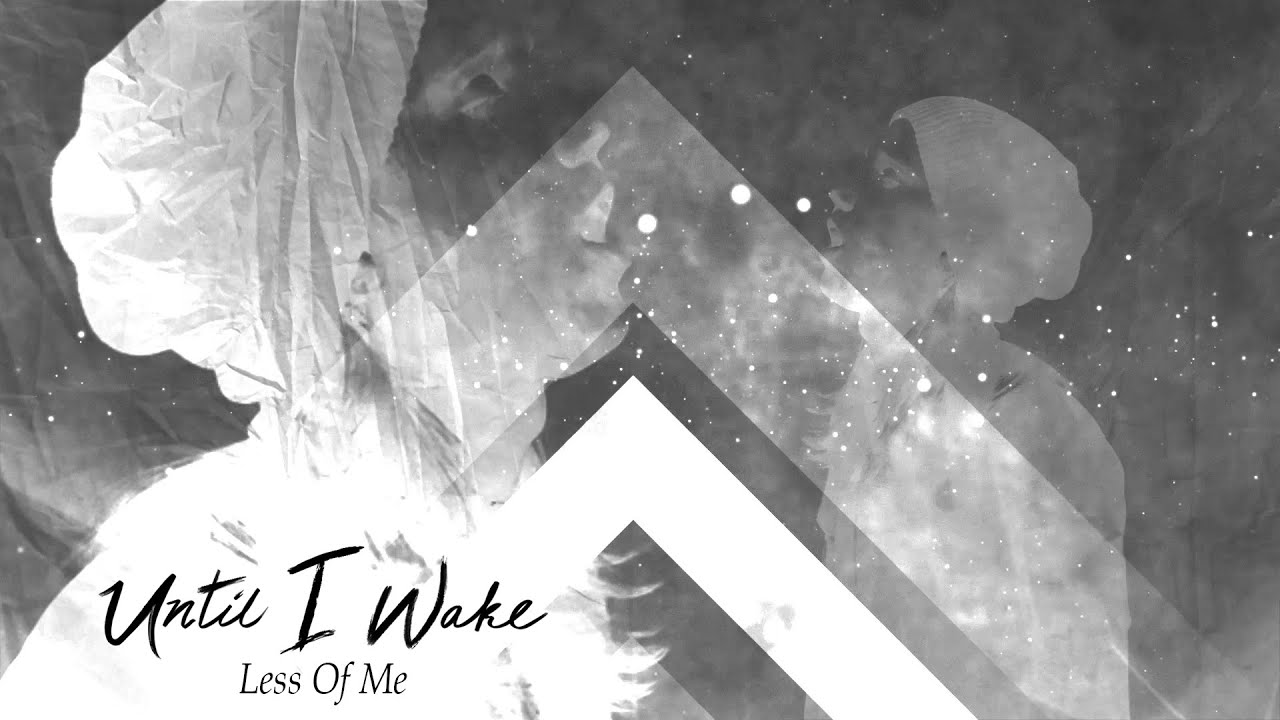 Until I Wake - Less Of Me (OFFICIAL MUSIC VIDEO)