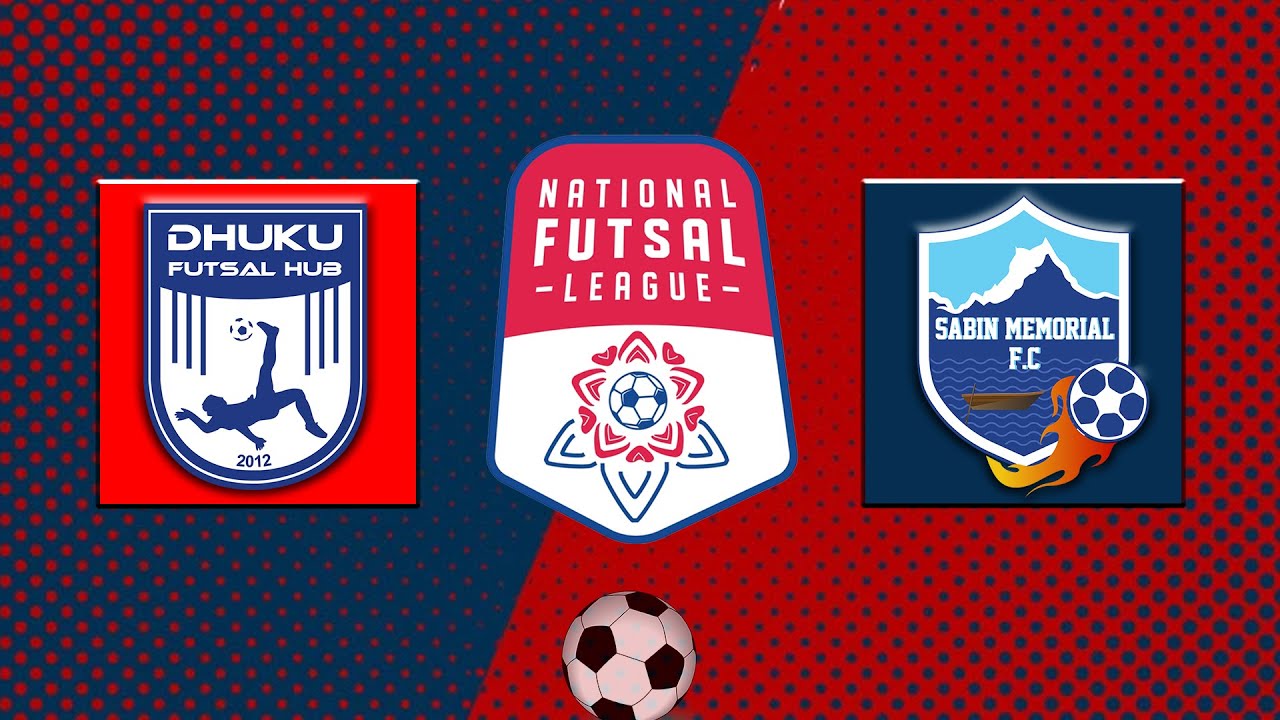 Dhuku Futsal Hub Kathmandu VS Sabin Memorial FC Pokhara | National Futsal League | LIVE