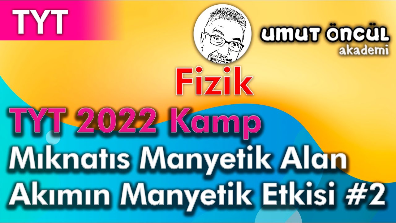 Fizik | TYT | TYT 2022 Kamp | Mıknatıs | Manyetik Alan | Akımın Manyetik Etkisi #2