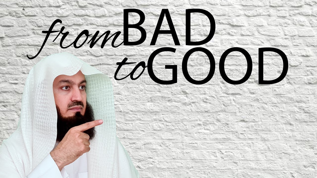 Convert Bad Deeds into Good - Mufti Menk